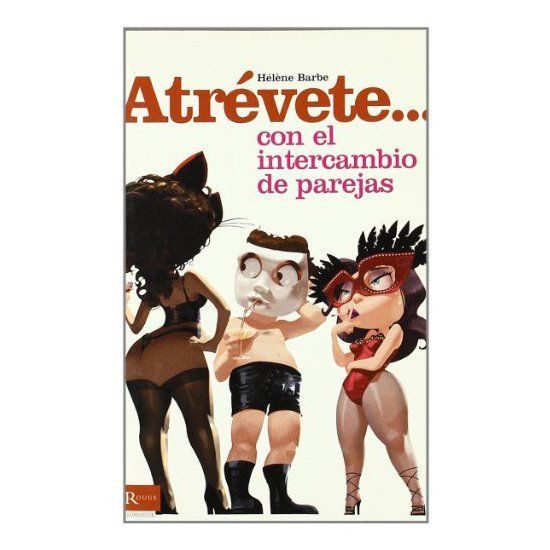 ATREVETE... CON EL INTERCAMBIO DE PAREJAS