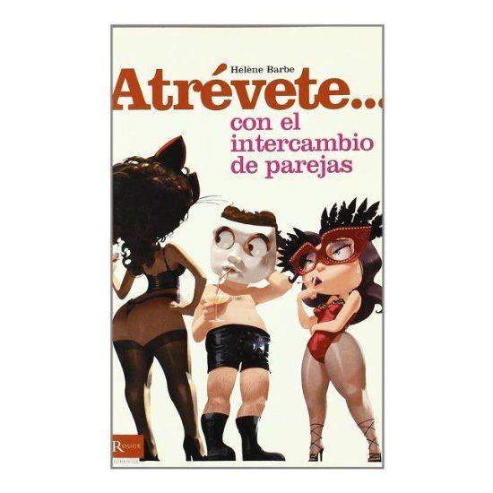 ATREVETE... CON EL INTERCAMBIO DE PAREJAS